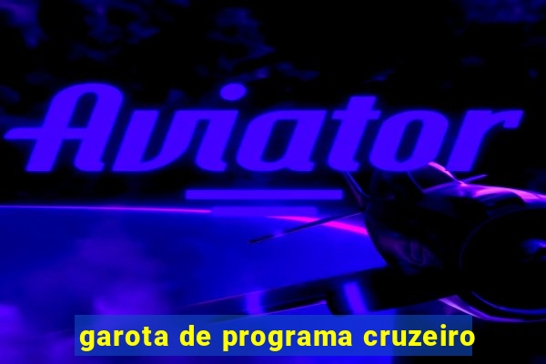 garota de programa cruzeiro